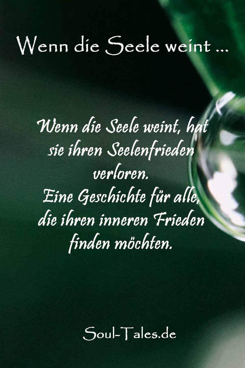 Wenn die Seele weint, hat sie ihren Frieden verloren